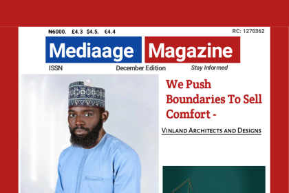 Mediaage News and Magazine (December Edition) Mediaage NG Welcome to the December Edition of Mediaage Magazine, our last for the year. It has been an interesting time, covering activities both in the private and public sectors, making stories out of them, getting them published daily on www.mediaageng.com and monthly on Mediaage Magazine.